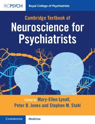 Cambridge Textbook of Neuroscience for Psychiatrists - 