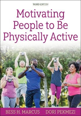 Motivating People to Be Physically Active - Bess H. Marcus, Dori Pekmezi