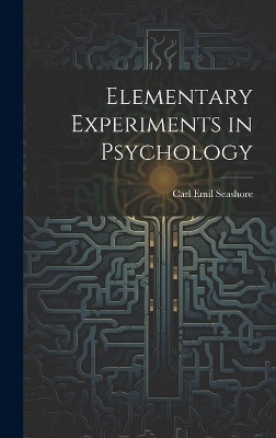 Elementary Experiments in Psychology - Carl Emil Seashore