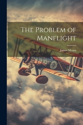 The Problem of Manflight - Means James