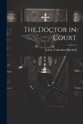 The Doctor in Court - Edwin Valentine Mitchell