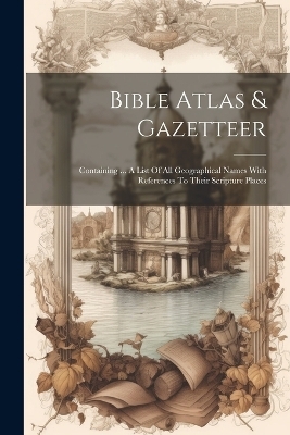 Bible Atlas & Gazetteer -  Anonymous