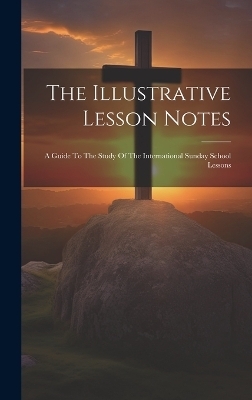 The Illustrative Lesson Notes -  Anonymous