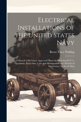 Electrical Installations of the United States Navy - Burns Tracy Walling