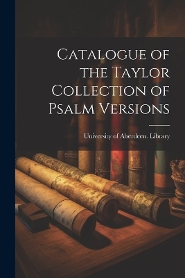 Catalogue of the Taylor Collection of Psalm Versions - 
