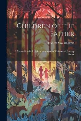 Children of the Father - Frances May Dadmun