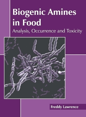 Biogenic Amines in Food: Analysis, Occurrence and Toxicity - 