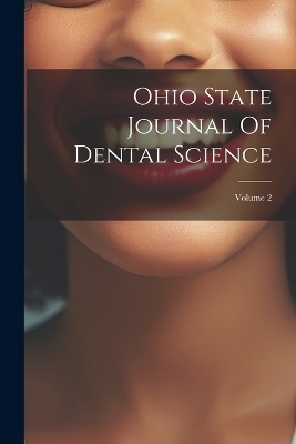 Ohio State Journal Of Dental Science; Volume 2 -  Anonymous