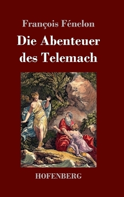 Die Abenteuer des Telemach - FranÃ§ois FÃ©nelon