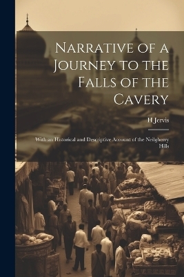 Narrative of a Journey to the Falls of the Cavery - H Jervis