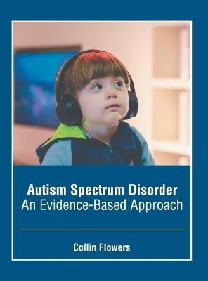 Autism Spectrum Disorder: An Evidence-Based Approach - 