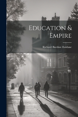Education & Empire - Richard Burdon Haldane