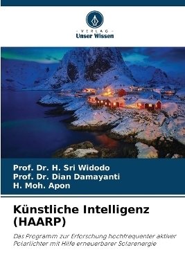 Künstliche Intelligenz (HAARP) - Dr Prof H Sri Widodo, Dr Prof Dian Damayanti, H Moh Apon