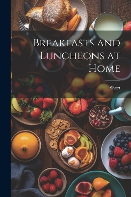 Breakfasts and Luncheons at Home -  Short