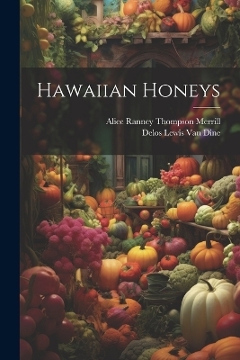 Hawaiian Honeys - Delos Lewis Van Dine, Alice Ranney Thompson Merrill