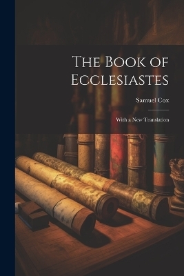 The Book of Ecclesiastes - Cox Samuel