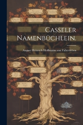 Casseler Namenbüchlein. - A Heinrich Hoffmann Von Fallersleben