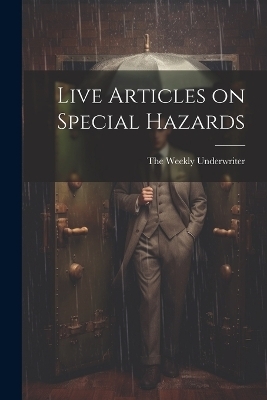 Live Articles on Special Hazards - The Weekly Underwriter