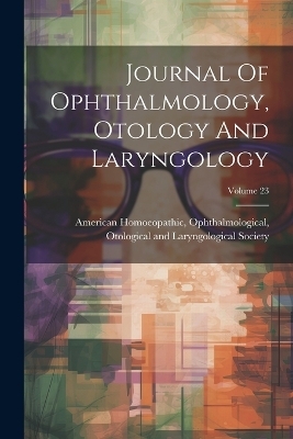 Journal Of Ophthalmology, Otology And Laryngology; Volume 23 - 