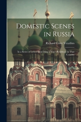 Domestic Scenes in Russia - Richard Lister Venables