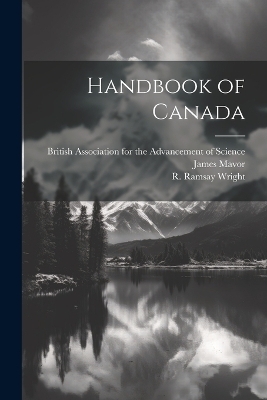 Handbook of Canada - James 1854-1925 Mavor