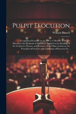 Pulpit Elocution - William Russell