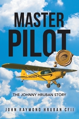 Master Pilot - John Raymond Hruban Cfii