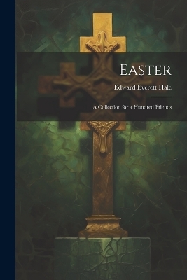 Easter - Edward Everett Hale