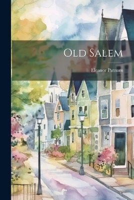 Old Salem - Eleanor Putnam