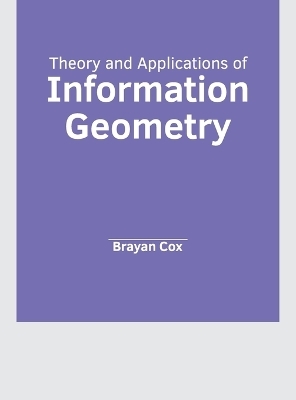 Theory and Applications of Information Geometry - 
