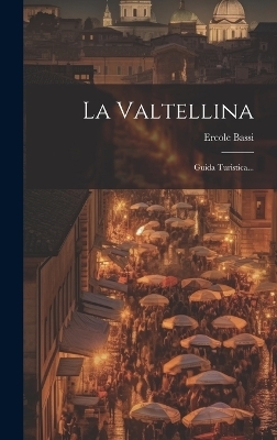 La Valtellina - Ercole Bassi