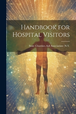 Handbook for Hospital Visitors - State Charities Aid Association (N y