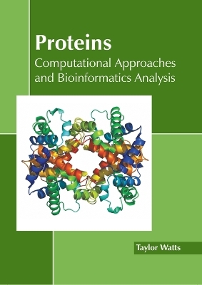 Proteins: Computational Approaches and Bioinformatics Analysis - 