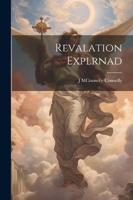Revalation Explrnad - J MConnelly Connelly