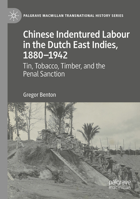 Chinese Indentured Labour in the Dutch East Indies, 1880–1942 - Gregor Benton