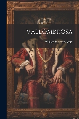 Vallombrosa - William Wetmore Story