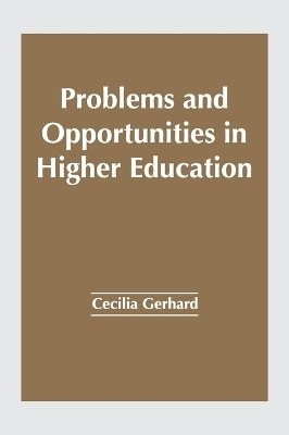 Problems and Opportunities in Higher Education - 