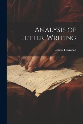 Analysis of Letter-writing - Calvin Townsend