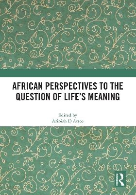 African Perspectives to the Question of Life's Meaning - 