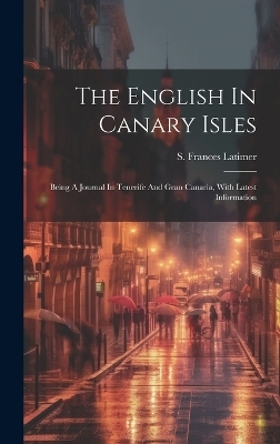 The English In Canary Isles - S Frances Latimer