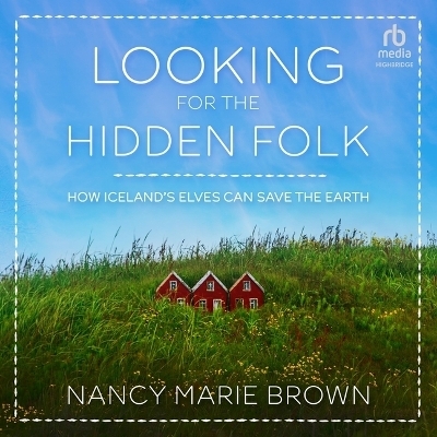 Looking for the Hidden Folk - Nancy Marie Brown
