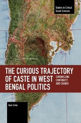 The Curious Trajectory of Caste in West Bengal Politics - Ayan Guha
