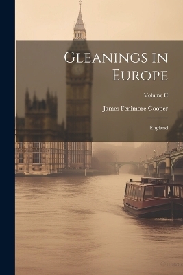 Gleanings in Europe - James Fenimore Cooper