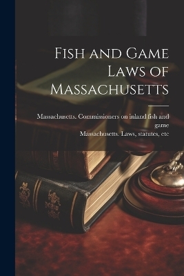 Fish and Game Laws of Massachusetts - 