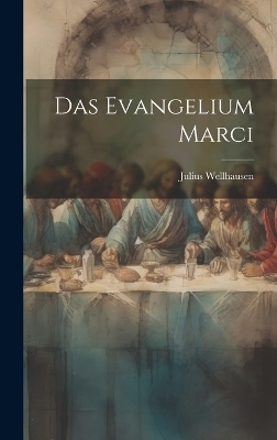 Das Evangelium Marci - Julius Wellhausen