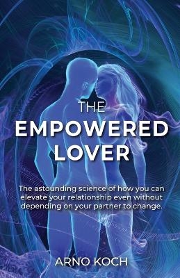 The Empowered Lover - Arno Koch