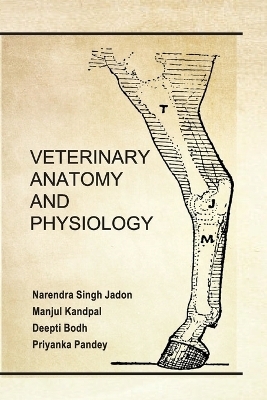 Veterinary Anatomy and Physiology - Narendra Singh Jadon Pandey Manjul Kandpal Deepti Bodh &  Priyanka