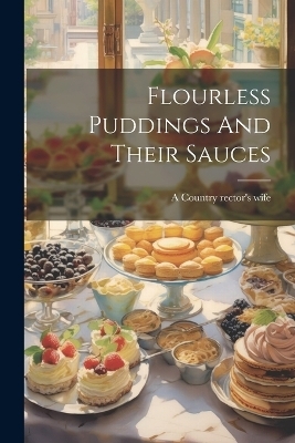 Flourless Puddings And Their Sauces - 