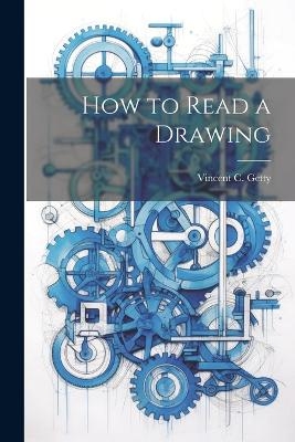 How to Read a Drawing - Vincent C Getty