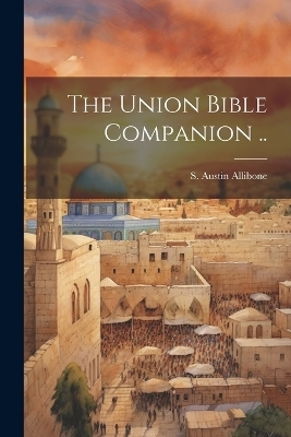 The Union Bible Companion .. - 